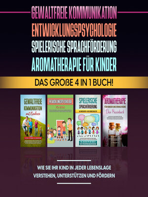 cover image of Gewaltfreie Kommunikation | Entwicklungspsychologie | Spielerische Sprachförderung | Aromatherapie für Kinder